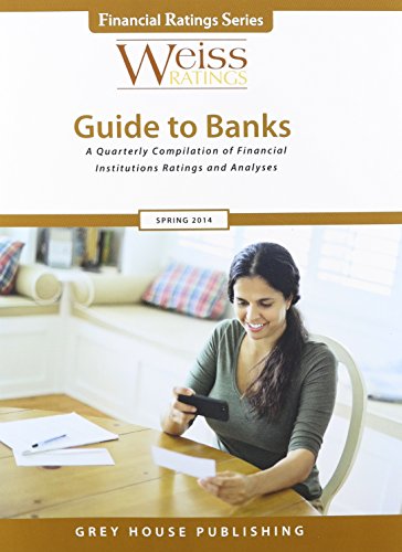 Weiss Ratings' Guide to Banks Spring 2014: A Quarterly Compilation of Financial Institutions Ratings and Analyses (Weiss Ratings Guide to Banks and Thrifts) - n/a