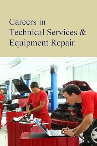 Stock image for Careers in Technical Services & Equipment Repair: Print Purchase Includes Free Online Access for sale by HPB-Red