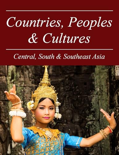Imagen de archivo de Countries, Peoples & Cultures: Central, South & Southeast Asia a la venta por Powell's Bookstores Chicago, ABAA