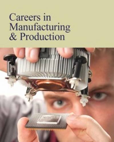 Imagen de archivo de Careers in Manufacturing & Production: Print Purchase Includes Free Online Access a la venta por ThriftBooks-Atlanta