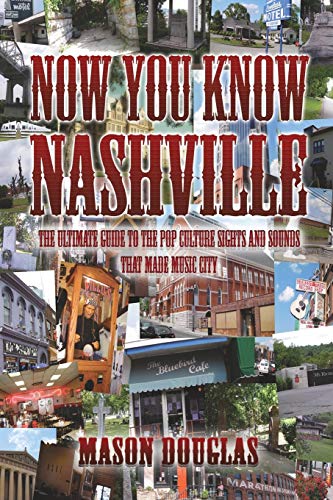 Imagen de archivo de Now You Know Nashville: The Ultimate Guide to the Pop Culture Sights and Sounds That Made Music City a la venta por Once Upon A Time Books