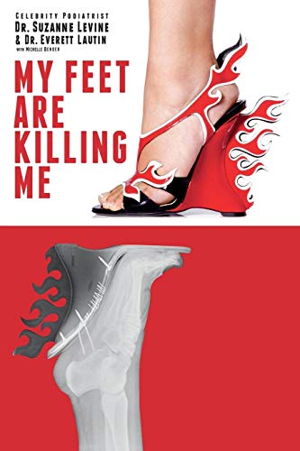 Stock image for My Feet Are Killing Me: Dr. Levine's Complete Foot Care Program for sale by ZBK Books