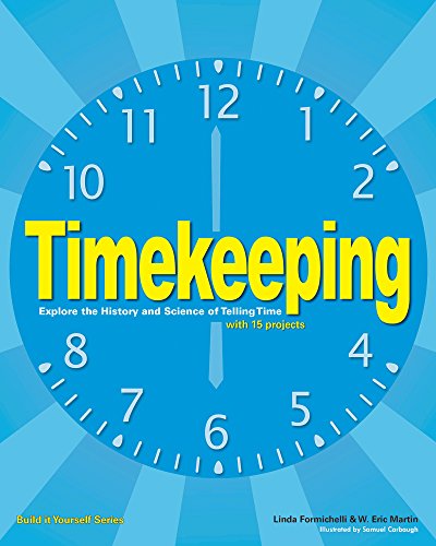 9781619301368: Timekeeping: Explore the History and Science of Telling Time with 15 Projects (Build it Yourself)