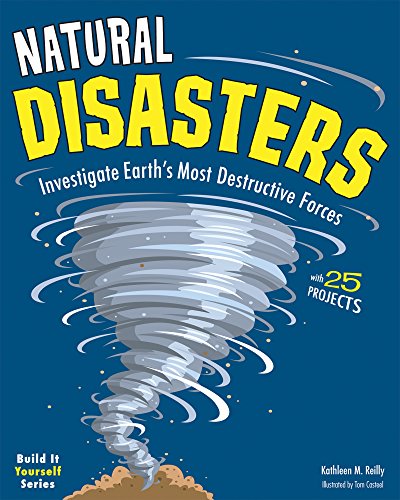9781619301467: Natural Disasters: Investigate the World's Most Destructive Forces with 25 Projects (Build It Yourself)