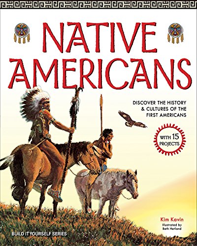 Beispielbild fr Native Americans : Discover the History and Cultures of the First Americans with 15 Projects zum Verkauf von Better World Books