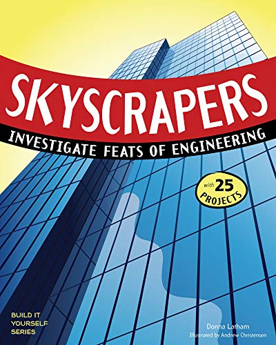 9781619301894: SKYSCRAPERS: INVESTIGATE FEATS OF ENGINEERING WITH 25 PROJECTS (Build It Yourself)