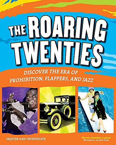 Stock image for The Roaring Twenties : Discover the Era of Prohibition, Flappers, and Jazz for sale by Better World Books