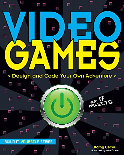 Imagen de archivo de Video Games: Design and Code Your Own Adventure a la venta por Once Upon A Time Books