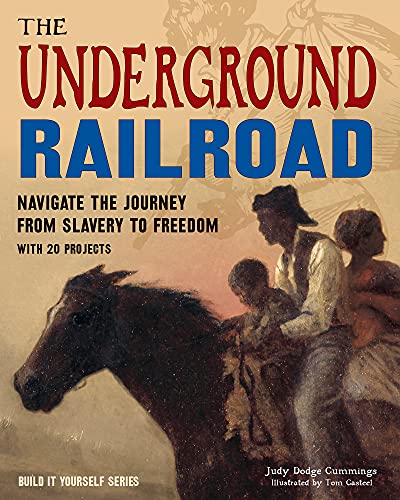 Stock image for The Underground Railroad: Navigate the Journey from Slavery to Freedom with 25 Projects for sale by ThriftBooks-Atlanta