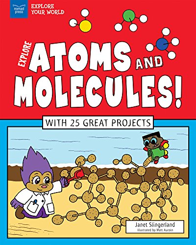 Beispielbild fr Explore Atoms and Molecules! : With 25 Great Projects zum Verkauf von Better World Books