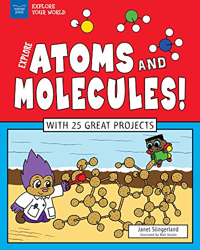 Imagen de archivo de Explore Atoms and Molecules!: With 25 Great Projects a la venta por ZBK Books