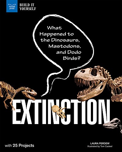 Stock image for Extinction : What Happened to the Dinosaurs, Mastodons, and Dodo Birds? with 25 Projects for sale by Better World Books