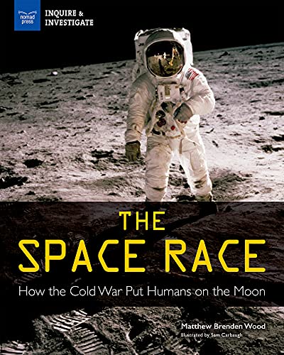 9781619306615: The Space Race: How the Cold War Put Humans on the Moon