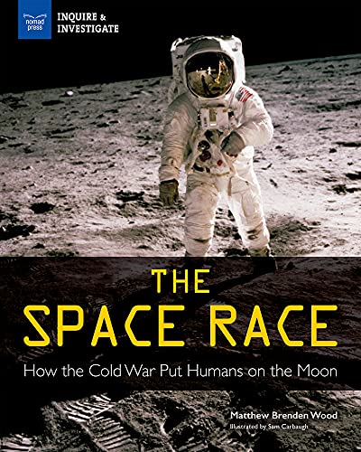 Stock image for The Space Race : How the Cold War Put Humans on the Moon for sale by Better World Books