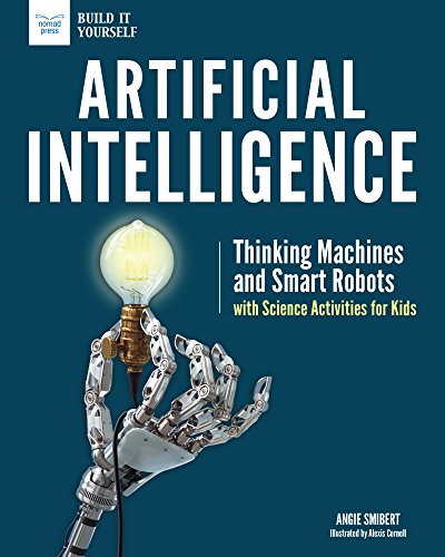 Beispielbild fr Artificial Intelligence: Thinking Machines and Smart Robots with Science Activities for Kids (Build It Yourself) zum Verkauf von WorldofBooks