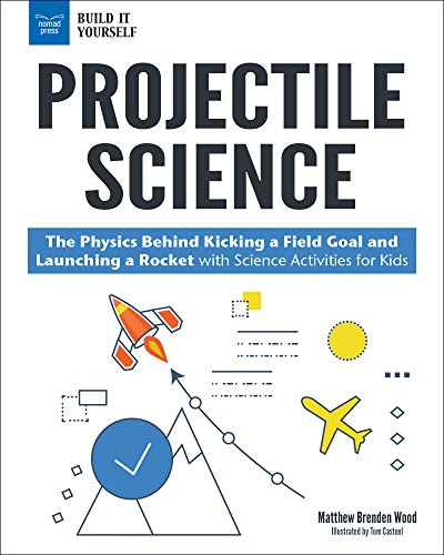 Beispielbild fr Projectile Science : The Physics Behind Kicking a Field Goal and Launching a Rocket with Science Activities for Kids zum Verkauf von Better World Books