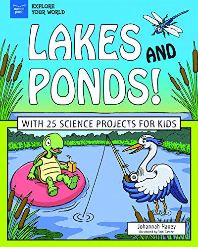 Stock image for Lakes and Ponds!: With 25 Science Projects for Kids for sale by HPB-Ruby