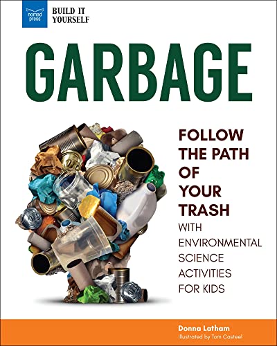Imagen de archivo de Garbage : Follow the Path of Your Trash with Environmental Science Activities for Kids a la venta por Better World Books: West