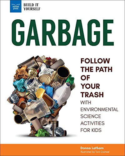 Beispielbild fr Garbage: Follow the Path of Your Trash with Environmental Science Activities for Kids (Build It Yourself) zum Verkauf von Goodwill Books