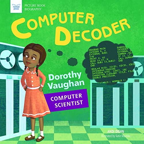 Stock image for Computer Decoder: Dorothy Vaughan, Computer Scientist for sale by Seattle Goodwill