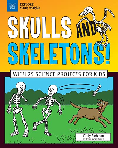 Stock image for Skulls and Skeletons!: With 25 Science Projects for Kids (Explore Your World) for sale by HPB-Ruby