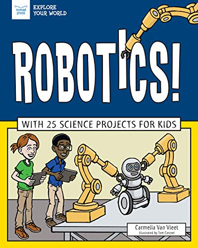 Beispielbild fr Robotics!: With 25 Science Projects for Kids (Explore Your World) zum Verkauf von Half Price Books Inc.