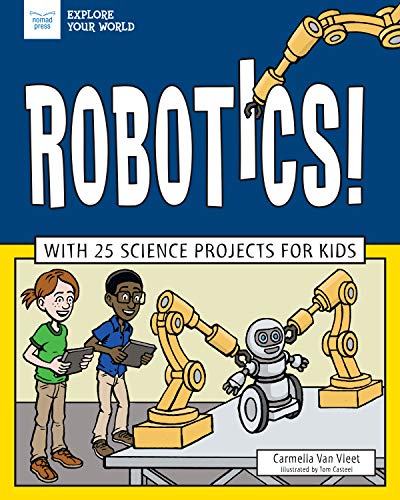 Imagen de archivo de Robotics!: With 25 Science Projects for Kids (Explore Your World) a la venta por Half Price Books Inc.
