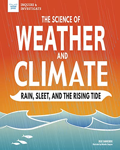 9781619308473: SCIENCE OF WEATHER & CLIMATE: Rain, Sleet, and the Rising Tide (Inquire & Investigate Earth Science)