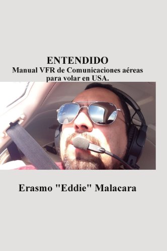 9781619330115: Entendido: Manual Vfr de Comunicaciones Aereas Para Volar En USA. (Spanish Edition)