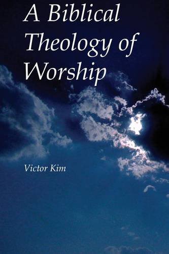 9781619330757: A Biblical Theology of Worship