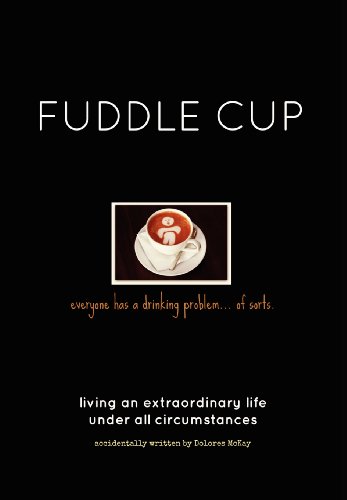 9781619334014: Fuddle Cup: Living an Extraordinary Life Under All Circumstances