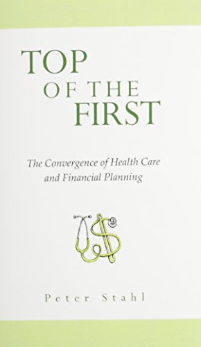 9781619335585: Top of the First, The Convergence of Health Care & Financial Planning