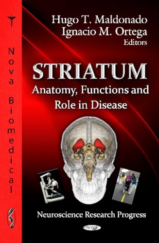 9781619423848: Striatum: Anatomy, Functions & Role in Disease (Neuroscience Research Progress: Cerebrovascular Research and Disorders)