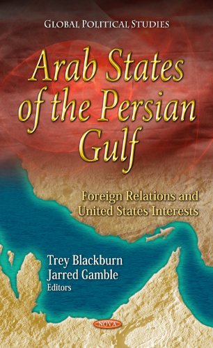 Beispielbild fr ARAB STATES OF THE PERSIAN GULF: FOREIGN RELATIONS AND UNITED STATES INTERESTS zum Verkauf von Second Story Books, ABAA