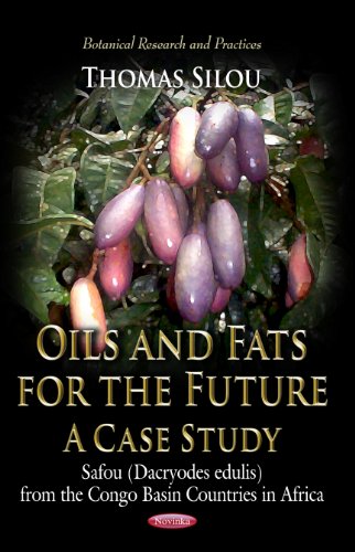 9781619427389: Oils and Fats for the Future, a Case Study: Safou (Dacryodes Edulis) from the Congo Basin Countries in Africa (Botanical Research and Practices)