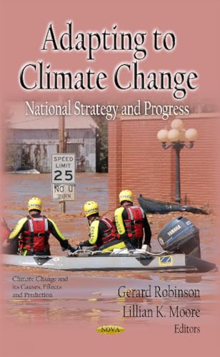 Stock image for ADAPTING TO CLIMATE CHANGE: National Strategy & Progress (Climate Change and Its Causes, Effects and Prediction) for sale by WorldofBooks