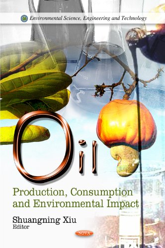 Beispielbild fr Oil: Production, Consumption & Environmental Impact (Environmental Science, Engineering & Technology Series) (Environmental Science, Engineering and Technology) zum Verkauf von WorldofBooks