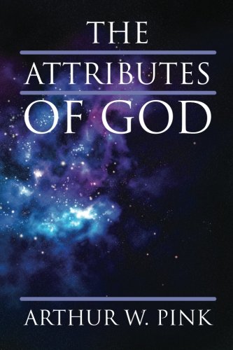 The Attributes of God (9781619490970) by Arthur W. Pink