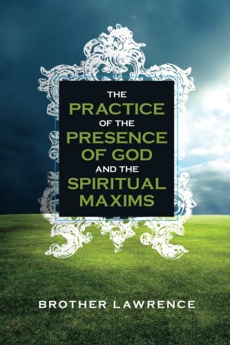 The Practice of the Presence of God and The Spiritual Maxims (9781619491090) by Brother Lawrence