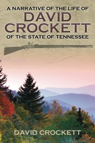 Beispielbild fr A Narrative of the Life of David Crockett of the State of Tennessee zum Verkauf von ThriftBooks-Dallas