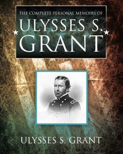 Beispielbild fr The Complete Personal Memoirs of Ulysses S. Grant zum Verkauf von Wonder Book