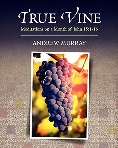 Stock image for True Vine: Meditations on a Month of John 15:1-16 for sale by Books Unplugged