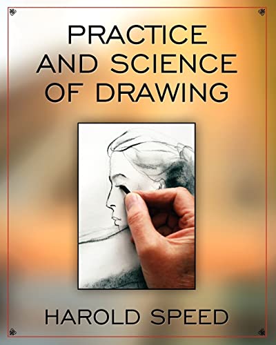 The Practice and Science of Drawing (Dover Art Instruction): Harold Speed:  9780486228709: : Books