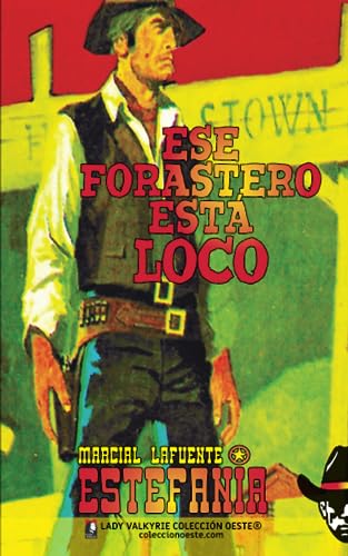 Imagen de archivo de Ese forastero esta loco (Coleccion Oeste) (Volume 6) (Spanish Edition) a la venta por Revaluation Books
