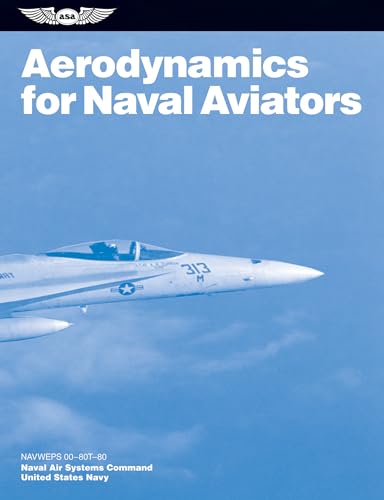 Beispielbild fr Aerodynamics for Naval Aviators (2024): NAVWEPS 00-80T-80 (ASA FAA Handbook Series) zum Verkauf von Zoom Books Company