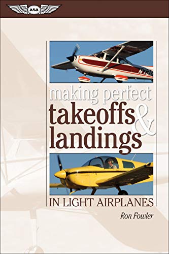 9781619540309: Making Perfect Takeoffs and Landings in Light Airplanes