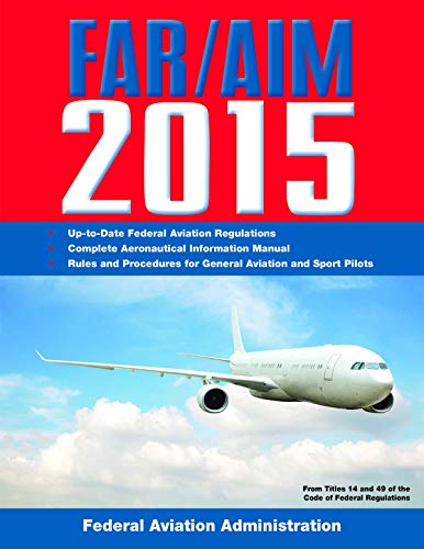 Imagen de archivo de FAR/AIM 2015: Federal Aviation Regulations/Aeronautical Information Manual (FAR/AIM series) a la venta por SecondSale