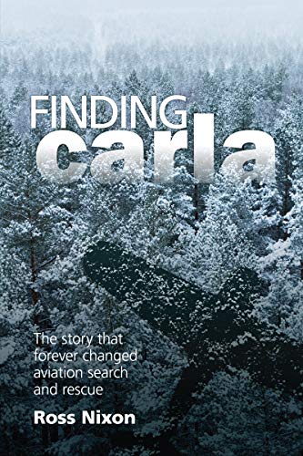 

Finding Carla: The Story that Forever Changed Aviation Search and Rescue [Soft Cover ]