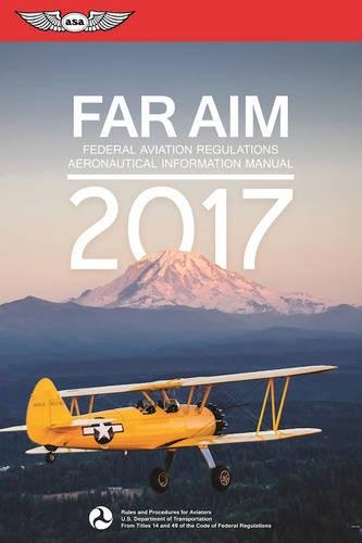 Imagen de archivo de FAR/AIM 2017: Federal Aviation Regulations / Aeronautical Information Manual (FAR/AIM series) a la venta por SecondSale