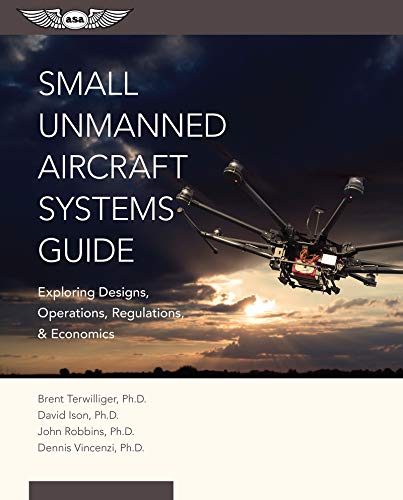 Stock image for Small Unmanned Aircraft Systems Guide: Exploring Designs, Operations, Regulations, and Economics for sale by SecondSale